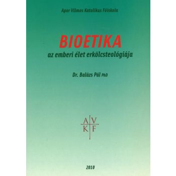BIOETIKA az emberi élet erkölcsteológiája