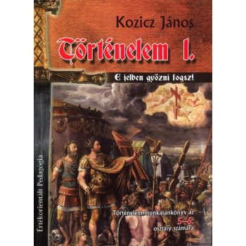 Történelem I. 5-6 oszt. Értékorientált pedagógia