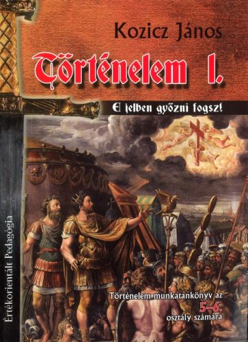 Történelem I. 5-6 oszt. Értékorientált pedagógia